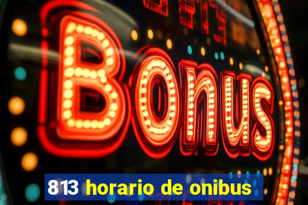 813 horario de onibus